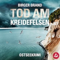 Tod am Kreidefelsen: Küstenkrimi Ostseekrimi