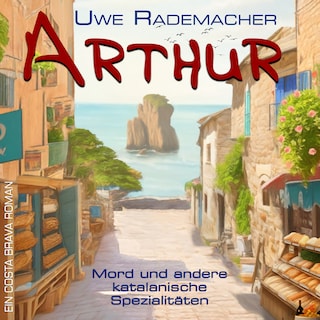 ARTHUR - Mord und andere katalanische Spezialitäten als Hörbuch