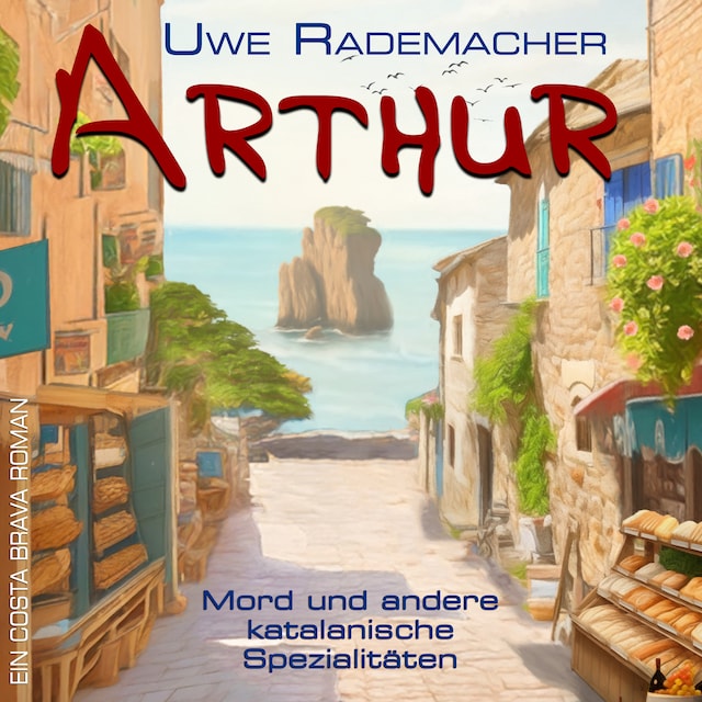 Book cover for ARTHUR - Mord und andere katalanische Spezialitäten