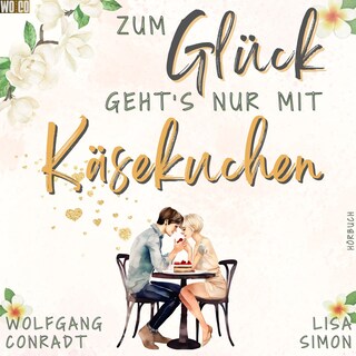 Zum Glück geht's nur mit Käsekuchen als Hörbuch