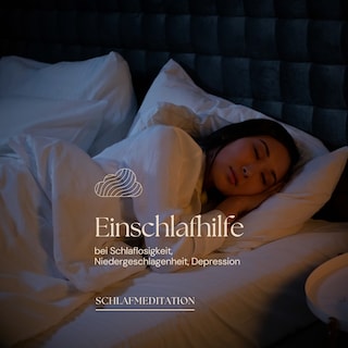 Einschlafhilfe bei Schlaflosigkeit, Niedergeschlagenheit, Depression als Hörbuch