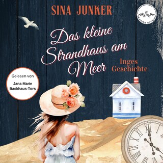 Das kleine Strandhaus am Meer - Inges Geschichte als Hörbuch