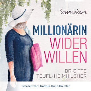 Millionärin wider Willen - Sammelband als Hörbuch
