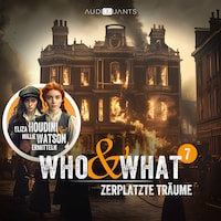 Folge 7: Zerplatzte Träume (Who & What)