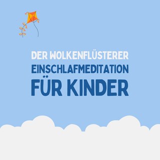 Der Wolkenflüsterer - Einschlafmeditation für Kinder als Hörbuch