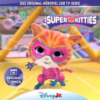 02: Die SuperKitties und der Superfan / Die SuperKitties und die Seifenblasenplage / Die SuperKitties und die Ballplage / Die SuperKitties und der Autodiebstahl (Hörspiel zur Disney TV-Serie) als Hörbuch