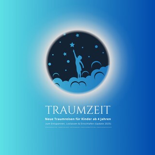 TRAUMZEIT - Neue Traumreisen für Kinder ab 4 Jahren zum Entspannen, Loslassen & Einschlafen (Update 2025) als Hörbuch