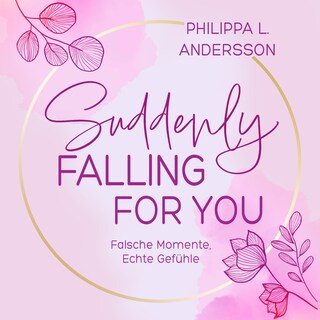 Suddenly Falling For You - Falsche Momente, Echte Gefühle als Hörbuch