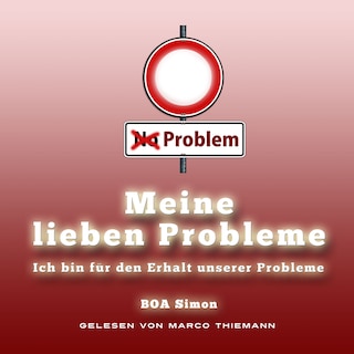 Meine Lieben Probleme: ich bin für den Erhalt unserer Probleme als Hörbuch
