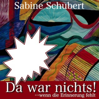 Da war nichts! ... wenn die Erinnerung fehlt als Hörbuch