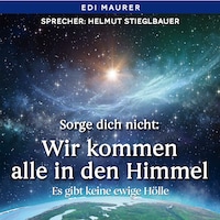 Sorge dich nicht: Wir kommen alle in den Himmel