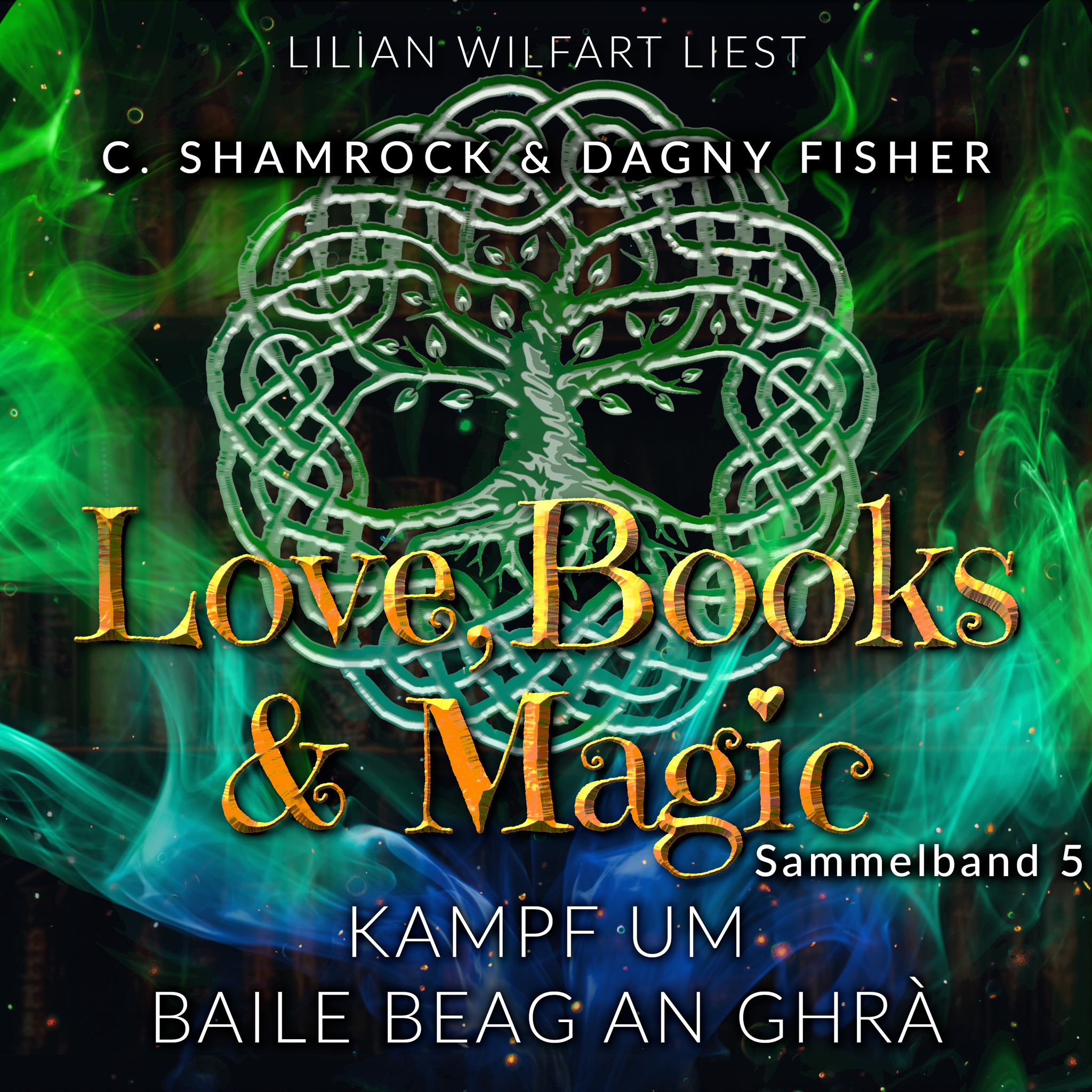 Kampf um Baile Beag An Ghrà: Love, Books & Magic - Sammelband 5 (Sammelbände Love, Books & Magic) Buchcover für Kampf um Baile Beag An Ghrà: Love, Books & Magic - Sammelband 5 (Sammelbände Love, Books & Magic)