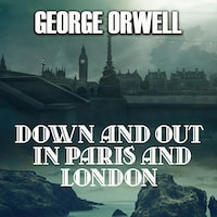 Down and Out in Paris and London