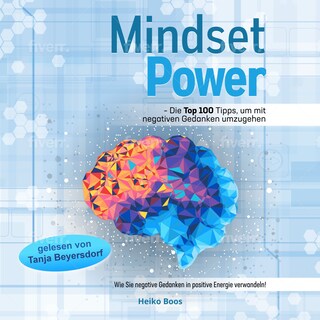 Mindset Power - Die Top 100 Tipps, um mit negativen Gedanken umzugehen als Hörbuch