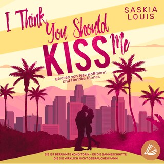 I Think You Should Kiss Me als Hörbuch