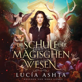Die Schule der magischen Wesen 4 - Magische Akademie Hörbuch als Hörbuch