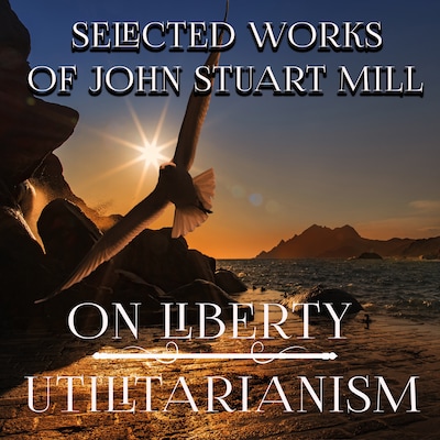 Selected Works of John Stuart Mill