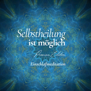 Selbstheilung aktivieren - Einschlafmeditation (Premium Edition) als Hörbuch