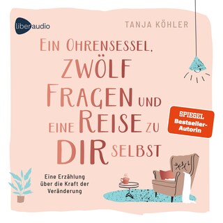 Ein Ohrensessel, zwölf Fragen und eine Reise zu dir selbst als Hörbuch