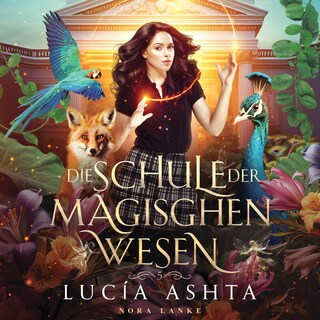 Die Schule der magischen Wesen 5 - Magische Akademie Hörbuch als Hörbuch