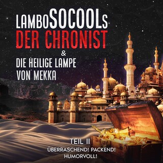 Der Chronist & Die Heilige Lampe Von Mekka Teil II als Hörbuch
