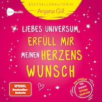 Liebes Universum, erfüll mir meinen Herzenswunsch