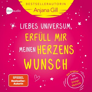 Liebes Universum, erfüll mir meinen Herzenswunsch als Hörbuch
