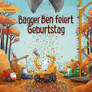 Bagger Ben feiert Geburtstag als Hörbuch