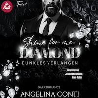 SHINE FOR ME, DIAMOND: Dunkles Verlangen