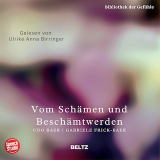 Vom Schämen und beschämt werden - Bibliothek der Gefühle, 4 als Hörbuch