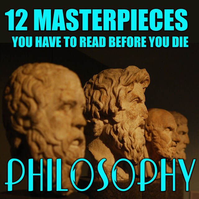 Book cover for 12 Masterpieces You Have to Read Before You Die. Philosophy