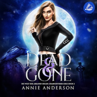 Dead and Gone (Die Welt der Arkanen Seelen: Grabflüsterer, Band 2) als Hörbuch