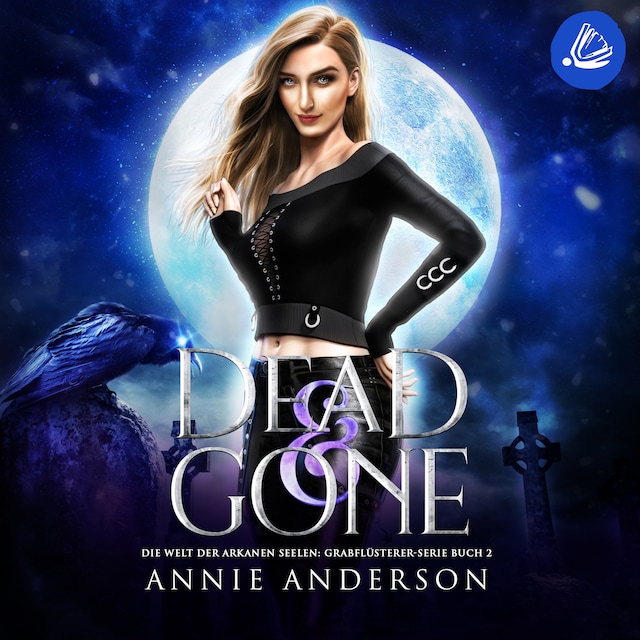 Buchcover für Dead and Gone (Die Welt der Arkanen Seelen: Grabflüsterer, Band 2)