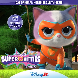 03: Die SuperKitties und der Flug zum Mond / Die SuperKitties und das Himmelsjuwel / Die SuperKitties und das Blaubeer-Festival / Die SuperKitties und der Schneetag (Hörspiel zur Disney TV-Serie) als Hörbuch