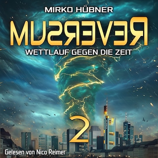 Reversum: Wettlauf gegen die Zeit (Band 2 der Reversum-Trilogie, Auftakt zu einer Zeitreise-Saga) als Hörbuch