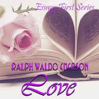 Essays: First Series. Love