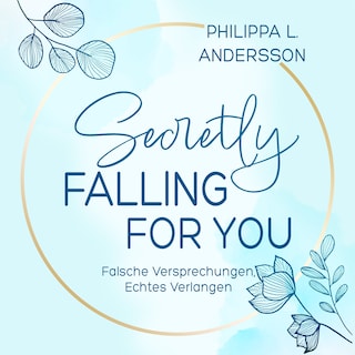 Secretly Falling For You - Falsche Versprechungen, Echtes Verlangen als Hörbuch