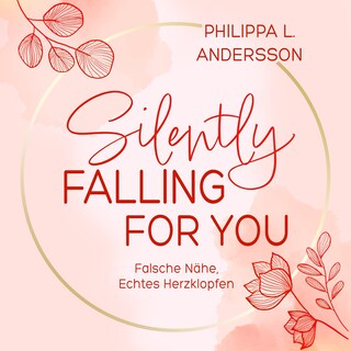 Silently Falling For You - Falsche Nähe, Echtes Herzklopfen als Hörbuch