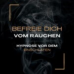 Hypnose vor dem Einschlafen – Befreie dich vom Rauchen (Update 2025)