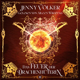 Das Feuer der Drachenhüterin - Drachen Romantasy Hörbuch als Hörbuch