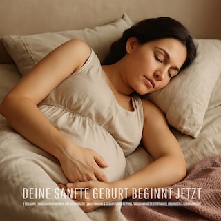 Deine sanfte Geburt beginnt jetzt: Zwei heilsame Einschlafmeditationen für Schwangere als Hörbuch
