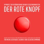 Der Rote Knopf: Hypnose zur Veränderung deiner Essgewohnheiten