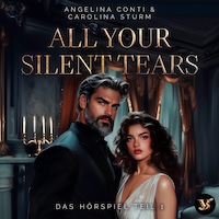 All your silent tears. Du wirst mich lieben – Das Hörspiel Teil 1