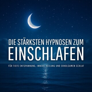 Die stärksten Hypnosen zum Einschlafen (Update 2025) als Hörbuch