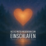 963 Hz Metta-Meditation zum Einschlafen