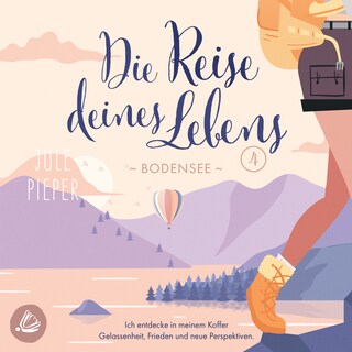 Die Reise deines Lebens 4 - Bodensee als Hörbuch