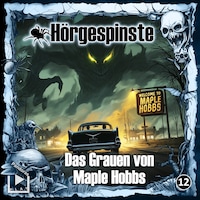 Hörgespinste 12 - Das Grauen von Maple Hobbs