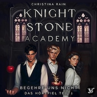 Knightstone Academy 1: Begehre uns nicht – Das Hörspiel Teil 1