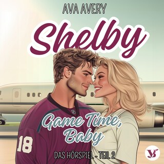 Shelby. Game Time, Baby – Das Hörspiel Teil 2 als Hörbuch
