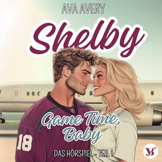 Shelby. Game Time, Baby – Das Hörspiel Teil 1 als Hörbuch